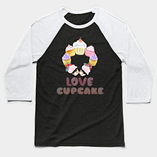 love cupcake Baseball T-Shirt